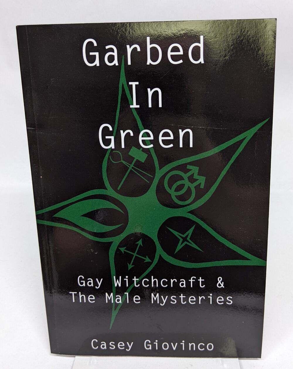 Garbed in Green - Gay Witchcraft & The Male Mysteries Casey Giovinco